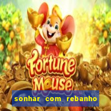 sonhar com rebanho de gado jogo do bicho